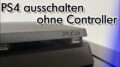 Playstation ausschalten ohne Controller Anleitung Ruhemodus aufwecken