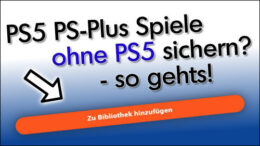 Playstation 5 PS Plus Spiele ohne PS5 sichern Anleitung