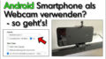 Android Smartphone als Webcam für Zoom Anleitung