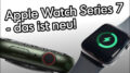 Apple Watch Series 6 oder Series 7 Neuerungen Unterschiede