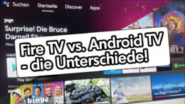 Android Google TV oder Fire TV Unterschiede anders