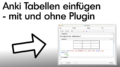 Im Programm Anki Tabellen einfügen - mit und ohne Plugin
