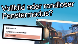 Vollbild oder randloser Fenstermodus?